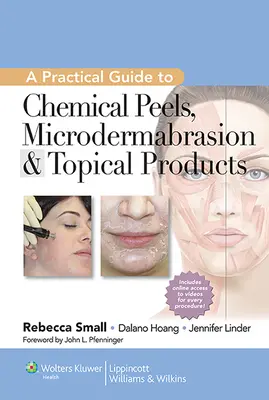 Ein praktischer Leitfaden für chemische Peelings, Mikrodermabrasion und topische Produkte - A Practical Guide to Chemical Peels, Microdermabrasion & Topical Products