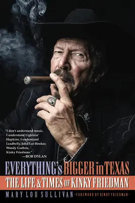 Alles ist größer in Texas: Das Leben und die Zeiten von Kinky Friedman - Everything's Bigger in Texas: The Life and Times of Kinky Friedman