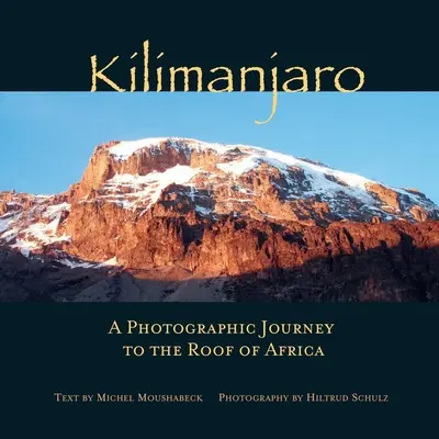 Kilimandscharo: Eine fotografische Reise zum Dach Afrikas - Kilimanjaro: A Photographic Journey to the Roof of Africa