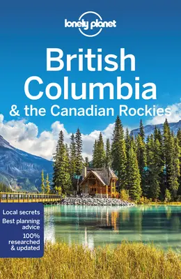 Lonely Planet British Columbia und die kanadischen Rockies 9 - Lonely Planet British Columbia & the Canadian Rockies 9