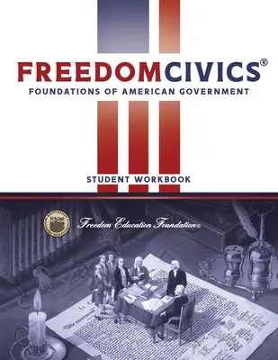 FreedomCivics Student Workbook: Grundlagen der amerikanischen Regierung - FreedomCivics Student Workbook: Foundations of American Government