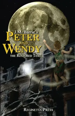 Peter und Wendy: Der restaurierte Text (mit Anmerkungen) - Peter and Wendy: The Restored Text (Annotated)