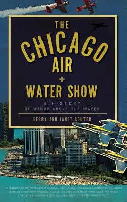 Die Chicago Air + Water Show: Eine Geschichte von Wings Above the Waves - The Chicago Air + Water Show: A History of Wings Above the Waves