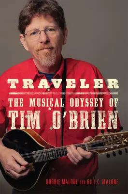 Reisender: Die musikalische Odyssee von Tim O'BrienBand 8 - Traveler: The Musical Odyssey of Tim O'Brienvolume 8