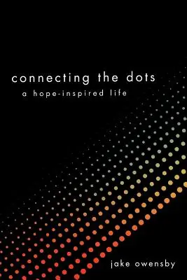 Connecting the Dots: Ein von Hoffnung inspiriertes Leben - Connecting the Dots: A Hope-Inspired Life
