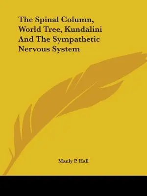 Die Wirbelsäule, der Weltenbaum, Kundalini und das sympathische Nervensystem - The Spinal Column, World Tree, Kundalini and the Sympathetic Nervous System