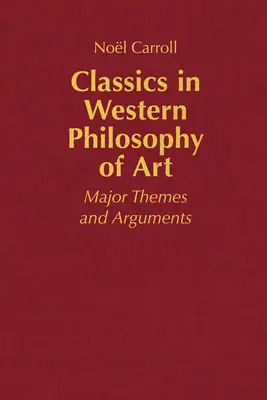 Klassiker der westlichen Kunstphilosophie - Hauptthemen und Argumente - Classics in Western Philosophy of Art - Major Themes and Arguments