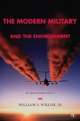 Das moderne Militär und die Umwelt: Die Gesetze des Friedens und des Krieges - The Modern Military and the Environment: The Laws of Peace and War