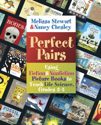 Perfekte Paare, 3-5: Belletristik und Sachbücher für den naturwissenschaftlichen Unterricht, Klasse 3-5 - Perfect Pairs, 3-5: Using Fiction & Nonfiction Picture Books to Teach Life Science, Grades 3-5