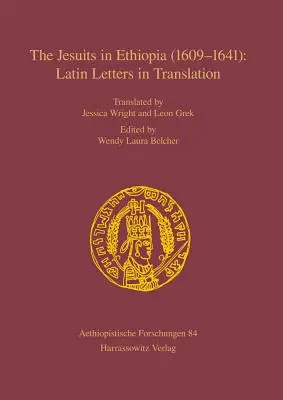 Die Jesuiten in Äthiopien (1609-1641): Lateinische Briefe in Übersetzung - The Jesuits in Ethiopia (1609-1641): Latin Letters in Translation