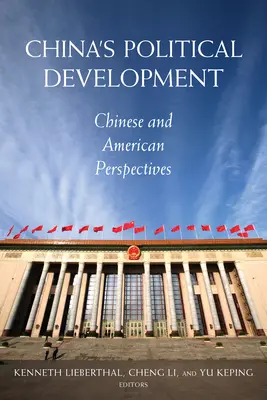 Chinas politische Entwicklung: Chinesische und amerikanische Perspektiven - China's Political Development: Chinese and American Perspectives