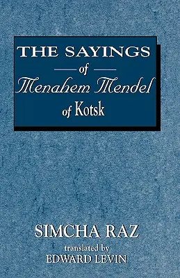 Die Sprüche des Menahem Mendel von Kotzk - The Sayings of Menahem Mendel of Kotzk