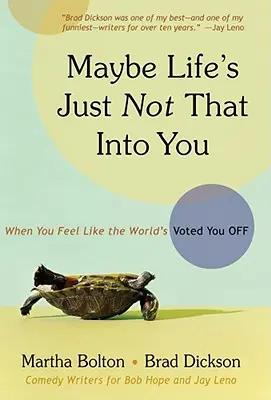 Vielleicht mag das Leben dich einfach nicht so sehr: Wenn Sie das Gefühl haben, dass die Welt Sie abgewählt hat - Maybe Life's Just Not That Into You: When You Feel Like the World's Voted You Off