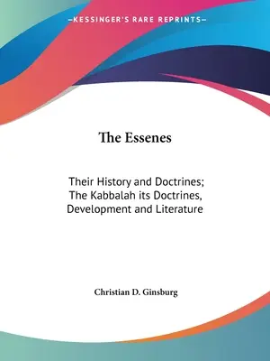 Die Essener: Ihre Geschichte und ihre Lehren; Die Kabbala: Ihre Lehren, Entwicklung und Literatur - The Essenes: Their History and Doctrines; The Kabbalah its Doctrines, Development and Literature