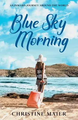 Blauer Himmel am Morgen: Eine innere Reise um die Welt - Blue Sky Morning: An Inward Journey Around the World