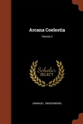 Arcana Coelestia; Band 3 - Arcana Coelestia; Volume 3