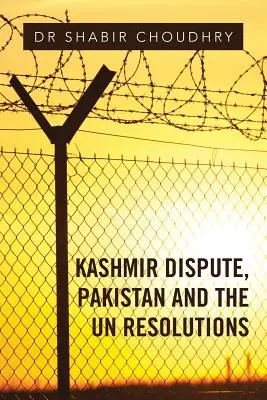 Der Kaschmir-Streit, Pakistan und die UN-Resolutionen - Kashmir Dispute, Pakistan and the UN Resolutions