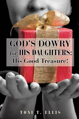 Gottes Mitgift für seine Töchter: Sein guter Schatz! - God's Dowry for His Daughters: His Good Treasure!