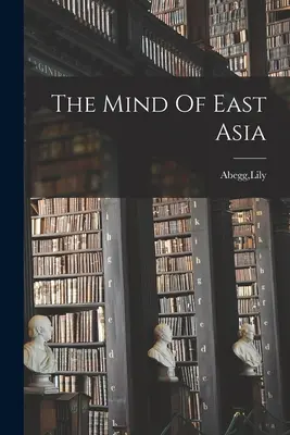 Der Geist von Ostasien - The Mind Of East Asia