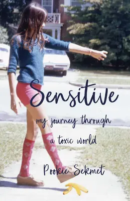 Empfindlich: Meine Reise durch eine giftige Welt - Sensitive: My Journey Through a Toxic World