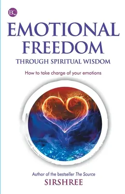 Emotionale Freiheit durch Weisheit - Wie Sie Ihre Emotionen in den Griff bekommen - Emotional Freedom Through Wisdom - How To Take Charge Of Your Emotions