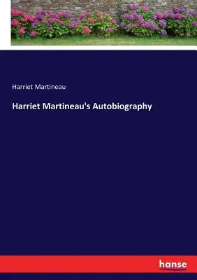 Die Autobiographie von Harriet Martineau - Harriet Martineau's Autobiography