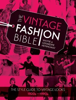 Die Bibel der Vintage-Mode: Der Stilführer für Vintage-Looks der 1920er bis 1990er Jahre - The Vintage Fashion Bible: The Style Guide to Vintage Looks 1920s -1990s