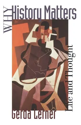 Warum Geschichte wichtig ist: Leben und Denken - Why History Matters: Life and Thought