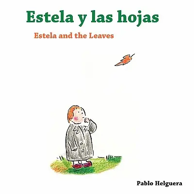 Estela und die Blätter Estela y las Hojas - Estela and the Leaves Estela y las Hojas