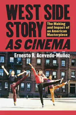 West Side Story als Film: Die Entstehung und Wirkung eines amerikanischen Meisterwerks - West Side Story as Cinema: The Making and Impact of an American Masterpiece