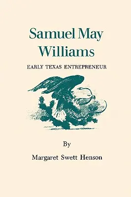Samuel May Williams: Frühe texanische Unternehmerin - Samuel May Williams: Early Texas Entrepreneur