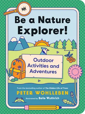 Sei ein Naturforscher! Aktivitäten und Abenteuer im Freien - Be a Nature Explorer!: Outdoor Activities and Adventures