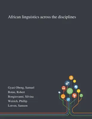 Afrikanische Linguistik quer durch die Disziplinen - African Linguistics Across the Disciplines