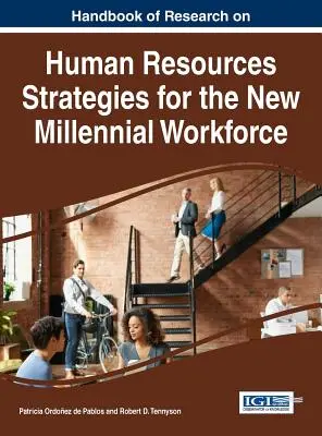 Handbuch der Forschung über Personalstrategien für die neuen Millennial-Arbeitskräfte - Handbook of Research on Human Resources Strategies for the New Millennial Workforce