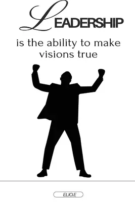 Leadership ist die Fähigkeit, Visionen zu verwirklichen - Leadership is the ability to make visions true