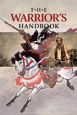 Das Handbuch des Kriegers: Ein Band mit - Das enthüllte Herz des Kriegers, Die Kunst des Krieges, Die Sprüche des Wutzu, Tao Te Ching, Das Buch der Fünf R - The Warrior's Handbook: A Volume Containing - Warrior's Heart Revealed, The Art of War, The Sayings of Wutzu, Tao Te Ching, The Book of Five R