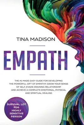 Empath: Der leicht verständliche Leitfaden Nr. 1 zur Entwicklung der mächtigen Gabe der Empathie. Steigern Sie Ihr Selbstbewusstsein, vermeiden Sie belastende Beziehungen - Empath: The #1 Made Easy Guide for Developing The Powerful Gift of Empathy. Grow Your Sense Of Self, Evade Draining Relationsh