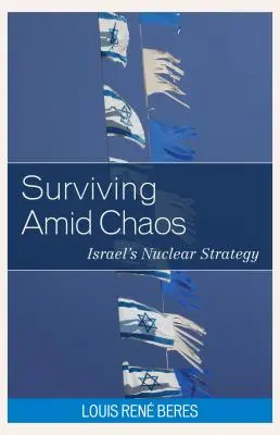 Überleben inmitten des Chaos: Israels Nuklearstrategie - Surviving Amid Chaos: Israel's Nuclear Strategy