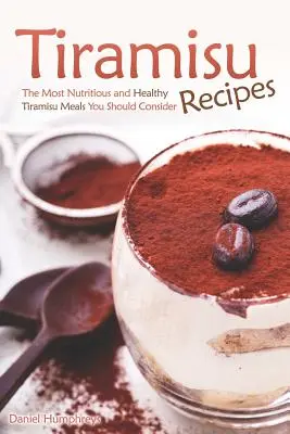 Tiramisu-Rezepte: Die nahrhaftesten und gesündesten Tiramisu-Gerichte, die Sie in Betracht ziehen sollten - Tiramisu Recipes: The Most Nutritious and Healthy Tiramisu Meals You Should Consider