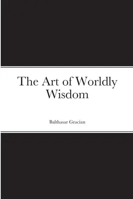Die Kunst der Weltweisheit - The Art of Worldly Wisdom