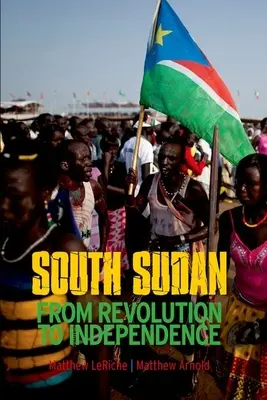 Südsudan: Von der Revolution zur Unabhängigkeit - South Sudan: From Revolution to Independence