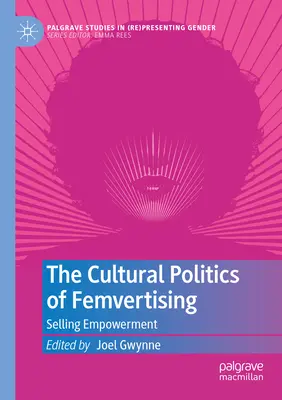 Die Kulturpolitik des Femvertising: Ermächtigung verkaufen - The Cultural Politics of Femvertising: Selling Empowerment