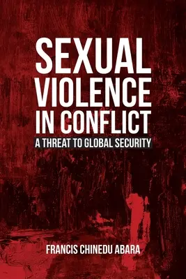 Sexuelle Gewalt in Konflikten: Eine Bedrohung für die globale Sicherheit - Sexual Violence in Conflict: A Threat to Global Security