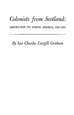 Kolonisten aus Schottland: Auswanderung nach Nordamerika, 1707-1783 - Colonists from Scotland: Emigration to North America, 1707-1783