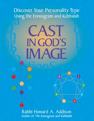 Nach Gottes Ebenbild geformt: Entdecken Sie Ihren Persönlichkeitstyp mit Hilfe des Enneagramms und der Kabbala - Cast in God's Image: Discover Your Personality Type Using the Enneagram and Kabbalah