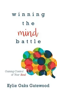 Den Kampf im Kopf gewinnen: Die Kontrolle über Ihre Seele gewinnen - Winning the Mind Battle: Gaining Control of Your Soul