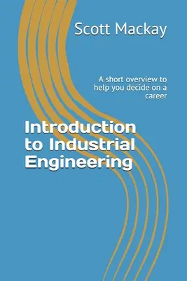 Einführung in das Wirtschaftsingenieurwesen: Ein kurzer Überblick als Entscheidungshilfe für die Berufswahl - Introduction to Industrial Engineering: A short overview to help you decide on a career