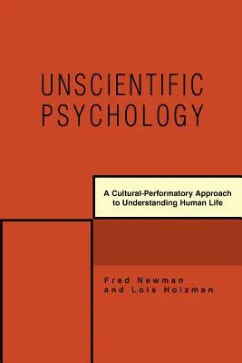 Unwissenschaftliche Psychologie: Ein kulturell-analytischer Ansatz zum Verständnis des menschlichen Lebens - Unscientific Psychology: A Cultural-Performatory Approach to Understanding Human Life
