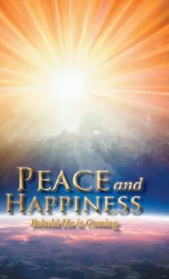 Frieden und Glück: Seht, er kommt - Peace and Happiness: Behold He is Coming