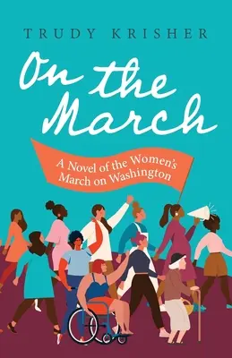 Auf dem Marsch: Ein Roman über den Marsch der Frauen auf Washington: Ein Roman über den Marsch der Frauen auf Washington - On the March: A Novel of the Women's March on Washington: A Novel of the Women's March on Washington
